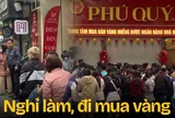 Tiệm vàng hôm nay: Dân văn phòng xin nghỉ Tết sớm đi mua vàng, xếp hàng từ sáng, đông như siêu thị