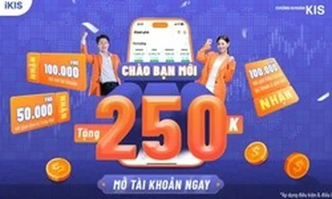 Mở tài khoản trên iKIS, nhận thưởng tới 250.000 đồng