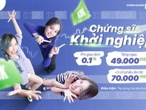 Chứng khoán KIS tung ưu đãi 1,1 tỷ đồng: tặng cổ phiếu, hoàn phí 100%